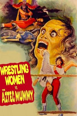 Cover for The Wrestling Women vs. the Aztec Mummy